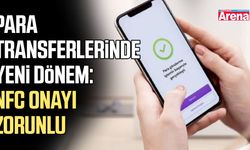 Para transferlerinde yeni dönem: NFC onayı zorunlu