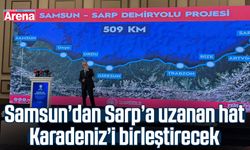 Samsun’dan Sarp’a uzanan hat Karadeniz’i birleştirecek