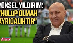 Yüksel Yıldırım: "Kulüp olmak ayrıcalıktır"