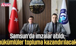 Samsun'da imzalar atıldı, hükümlüler topluma kazandırılacak