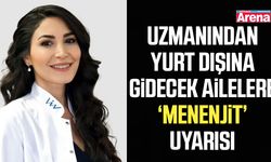 Uzmanından yurt dışına gidecek ailelere ‘menenjit’ uyarısı