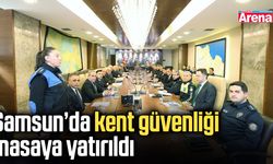 Samsun’da kent güvenliği masaya yatırıldı