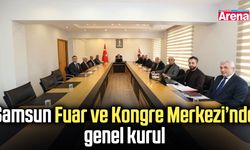Samsun Fuar ve Kongre Merkezi’nde genel kurul