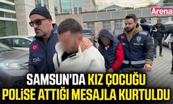 Samsun'da kız çocuğu polise attığı mesajla kurtuldu