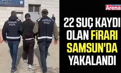 22 suç kaydı olan firari Samsun'da yakalandı