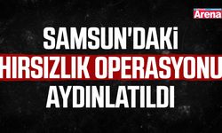 Samsun'daki hırsızlık operasyonu aydınlatıldı