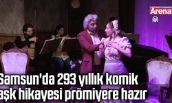Samsun'da 293 yıllık komik aşk hikayesi prömiyere hazır