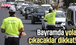Bayramda yola çıkacaklar dikkat!