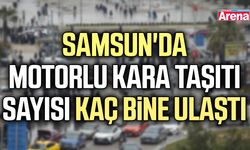 Samsun'da motorlu kara taşıtı sayısı kaç bine ulaştı