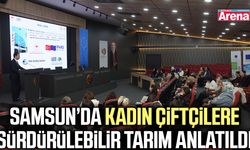 Samsun’da kadın çiftçilere sürdürülebilir tarım anlatıldı