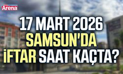 17 Mart 2026 Samsun'da iftar saat kaçta?