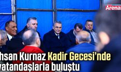 İhsan Kurnaz Kadir Gecesi’nde vatandaşlarla buluştu