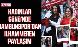 Kadınlar Günü’nde Samsunspor’dan ilham veren paylaşım