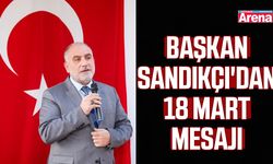 Başkan Sandıkçı'dan 18 Mart mesajı