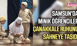 Samsun'da minik öğrenciler Çanakkale ruhunu sahneye taşıdı