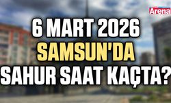 6 Mart 2026 Samsun'da sahur saat kaçta?