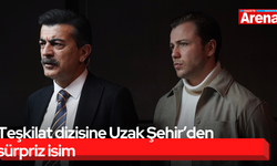 Teşkilat dizisine Uzak Şehir’den sürpriz isim