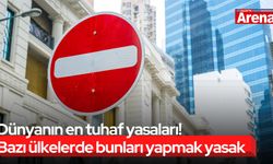 Dünyanın en tuhaf yasaları! Bazı ülkelerde bunları yapmak yasak