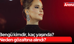 Bengü kimdir, kaç yaşında? Neden gözaltına alındı?