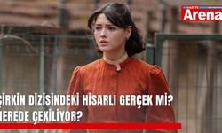 Çirkin dizisindeki Hisarlı gerçek mi, nerede çekiliyor?