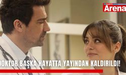 Doktor Başka Hayatta yayından kaldırıldı!