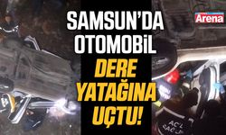 Samsun’da otomobil dere yatağına uçtu!