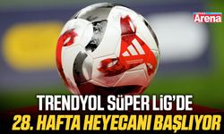 Süper Lig’de 28. hafta heyecanı başlıyor