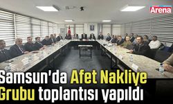 Samsun'da Afet Nakliye Grubu toplantısı yapıldı