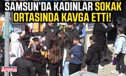 Samsun’da kadınlar arasında tartışma kavgaya dönüştü!