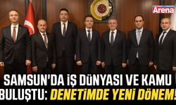 Samsun'da İş dünyası ve kamu buluştu: Denetimde yeni dönem!