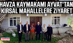 Havza Kaymakamı Ayvat'tan kırsal mahallelere ziyaret