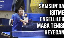 Samsun’da işitme engelliler masa tenisi heyecanı