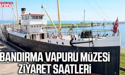 Bandırma Vapuru müzesi ziyaret saatleri