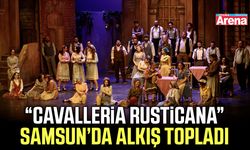 “Cavalleria Rusticana” Samsun’da alkış topladı