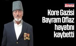 Kore Gazisi Bayram Oflaz hayatını kaybetti