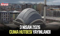 3 Nisan 2026 Cuma hutbesi yayınlandı