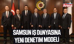 Samsun iş dünyasına yeni denetim modeli