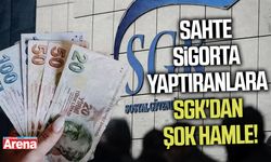 Sahte sigorta yaptıranlara SGK'dan şok hamle