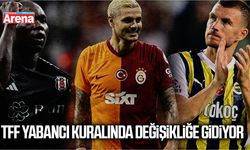 TFF yabancı kuralında değişikliğe gidiyor