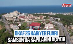 OKAF 26 Kariyer Fuarı Samsun'da kapılarını açıyor