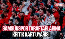Samsunspor taraftarlarına kritik kart uyarısı