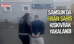 Samsun’da firari şahıs kıskıvrak yakalandı