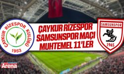 Rizespor Samsunspor maçı muhtemel 11'ler