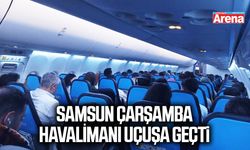 Samsun Çarşamba Havalimanı uçuşa geçti