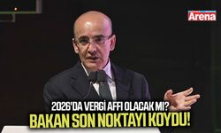 2026'da vergi affı olacak mı? Bakan son noktayı koydu!