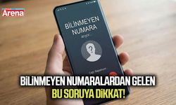 Bilinmeyen numaralardan gelen bu soruya dikkat!