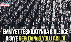 Emniyet Teşkilatı'nda binlerce kişiye geri dönüş yolu açıldı
