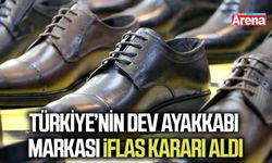 Türkiye’nin dev ayakkabı markası iflas kararı aldı