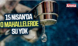 Samsun'da 15 Nisan'da o mahallelerde su yok