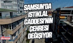 Samsun'da İstiklal Caddesi'nin çehresi değişiyor